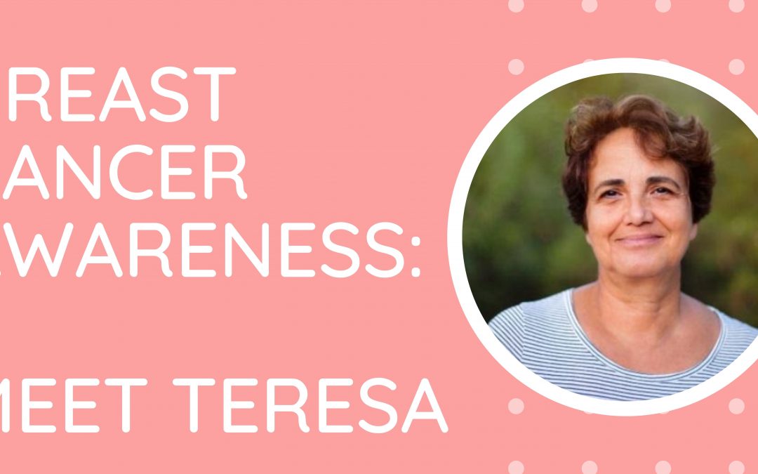 Breast Cancer Awareness:   Teresa’s Story